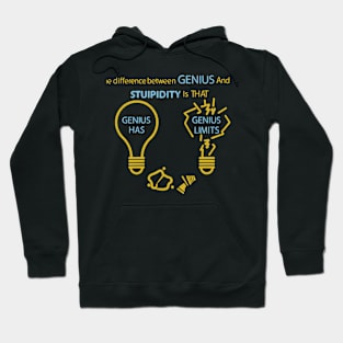 The difference between genius and stupidity is that genius has its limits. Einstein's Witty Wisdom Hoodie